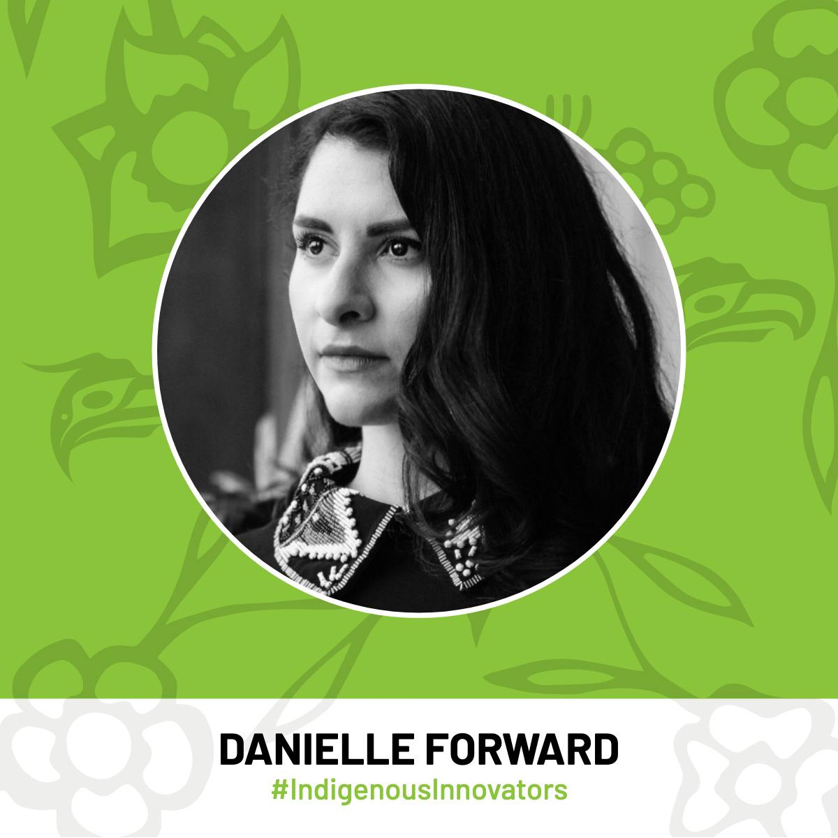 Danielle Forward — Indigenous Innovators